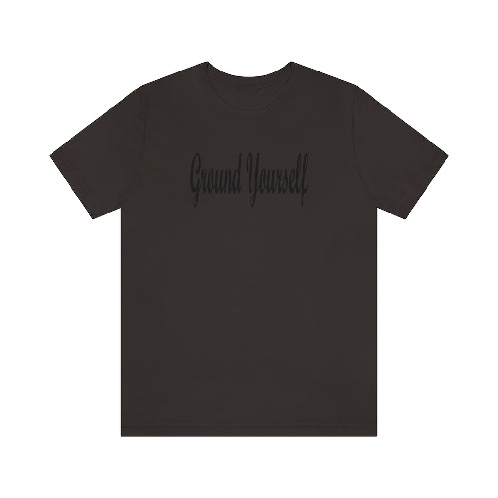 "Ground Yourself" Unisex Jersey Short Sleeve Tee