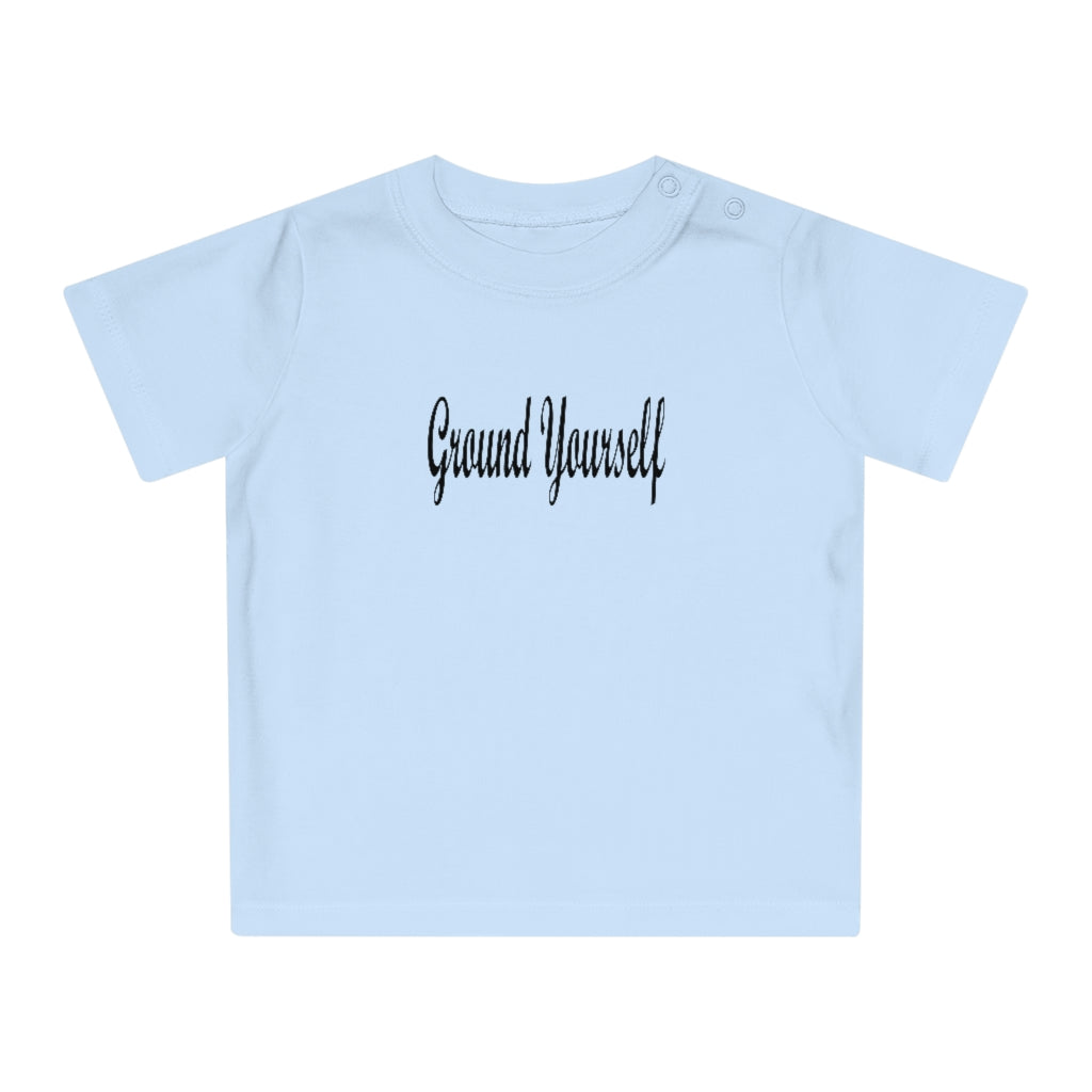 "Ground Yourself" Baby T-Shirt