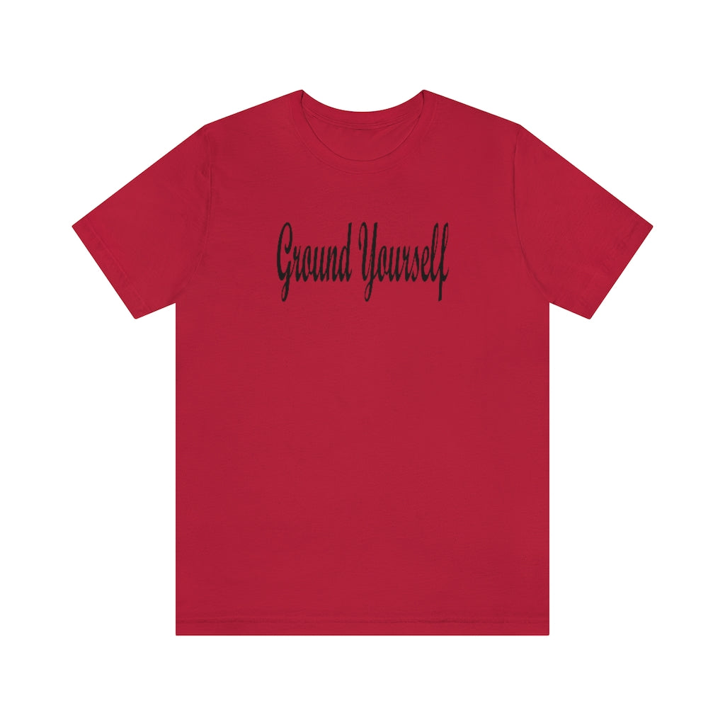 "Ground Yourself" Unisex Jersey Short Sleeve Tee