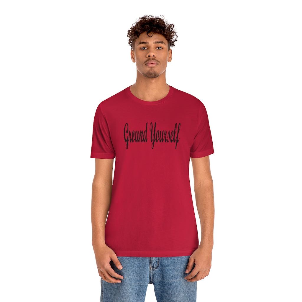 "Ground Yourself" Unisex Jersey Short Sleeve Tee