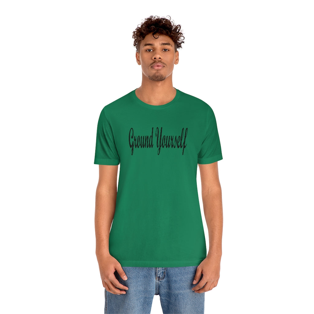 "Ground Yourself" Unisex Jersey Short Sleeve Tee