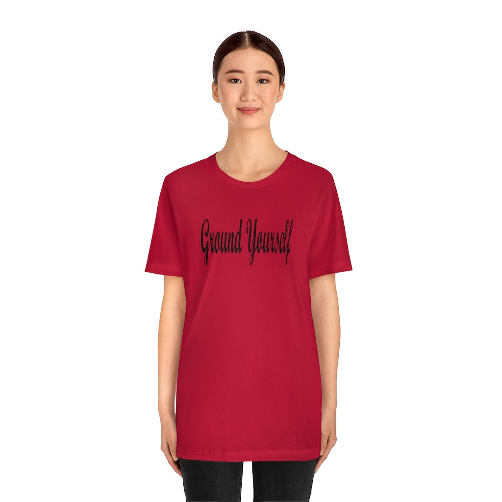 "Ground Yourself" Unisex Jersey Short Sleeve Tee