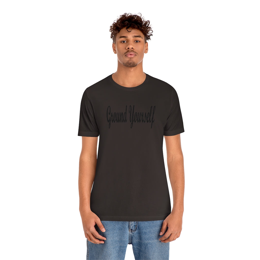 "Ground Yourself" Unisex Jersey Short Sleeve Tee
