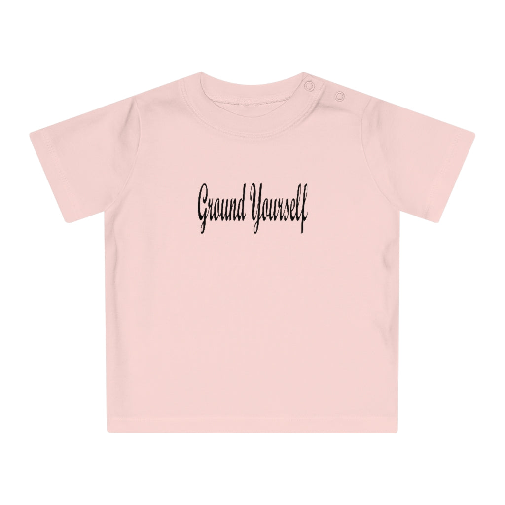 "Ground Yourself" Baby T-Shirt
